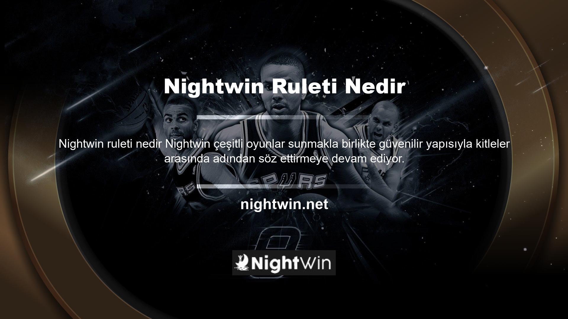 Avrupa'nın önemli ülkelerine hizmet veren ve Türkiye'de de oldukça aktif bir müşteri kitlesine sahip olan Nightwin, rulet oyununu eğlenceye dönüştürüyor