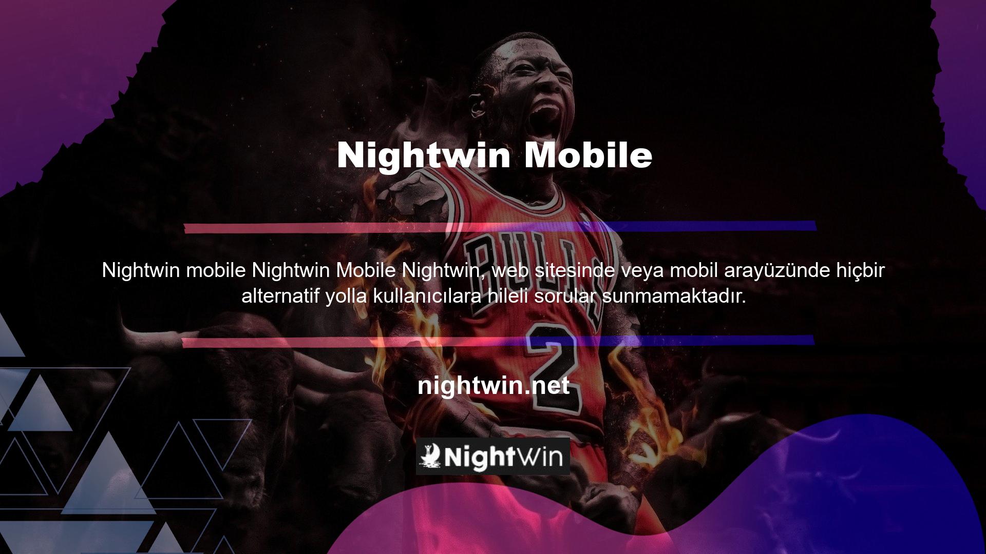 Nightwin, mobil dolandırıcılık gibi durumların önüne geçmek için sitedeki tüm alternatif oyunları izlemektedir