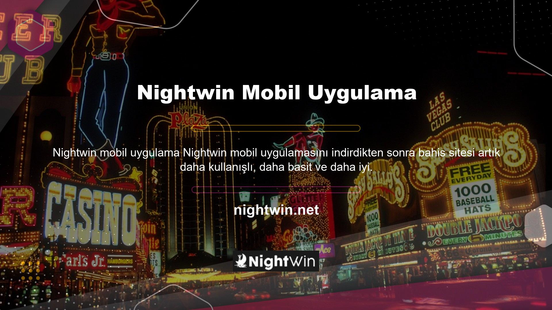 Nightwin mobil uygulama hizmetleri Android ve IOS cihazlar için mevcuttur
